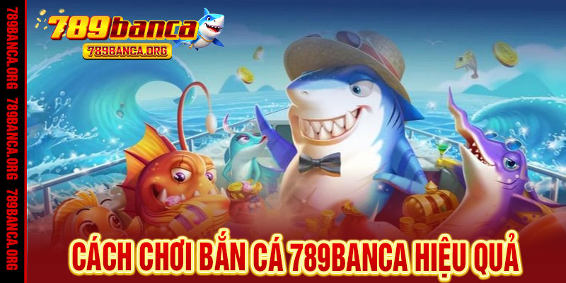 Bắn Cá 789banca