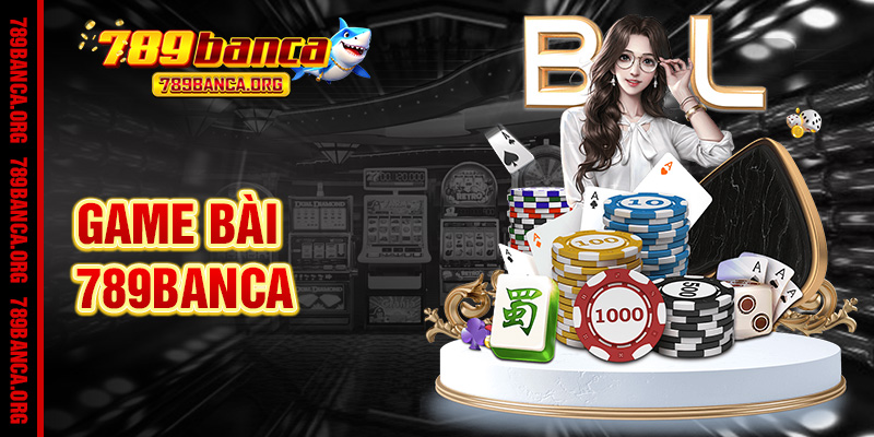 Game Bài 789Banca