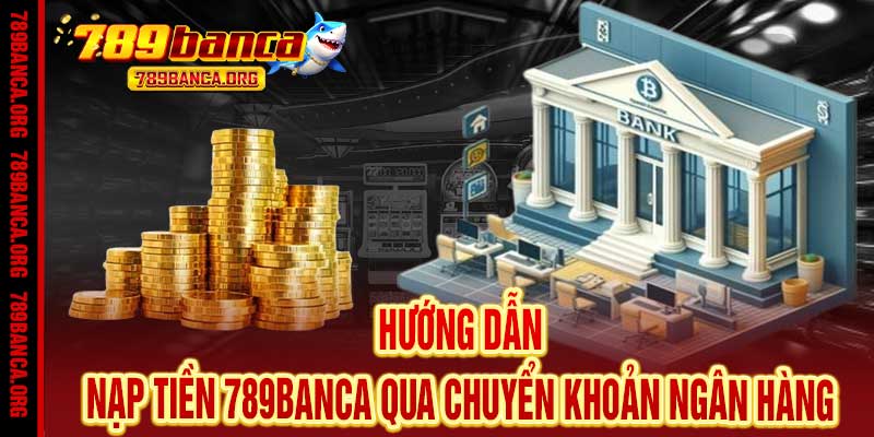 nạp tiền 789banca