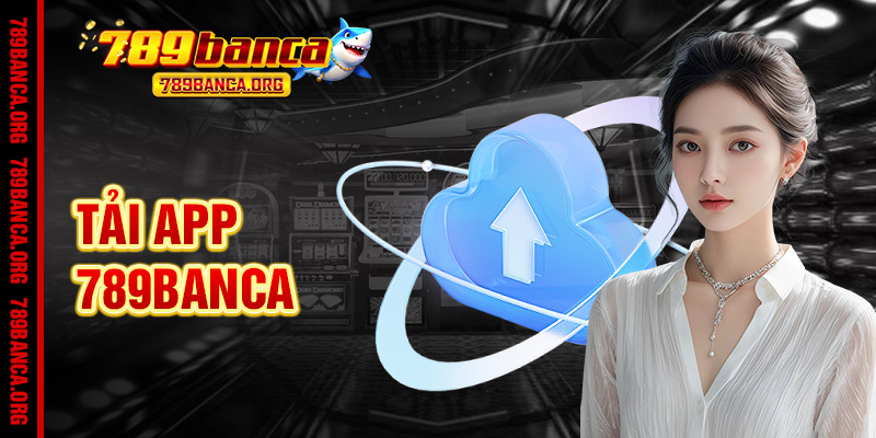 Tải App 789Banca